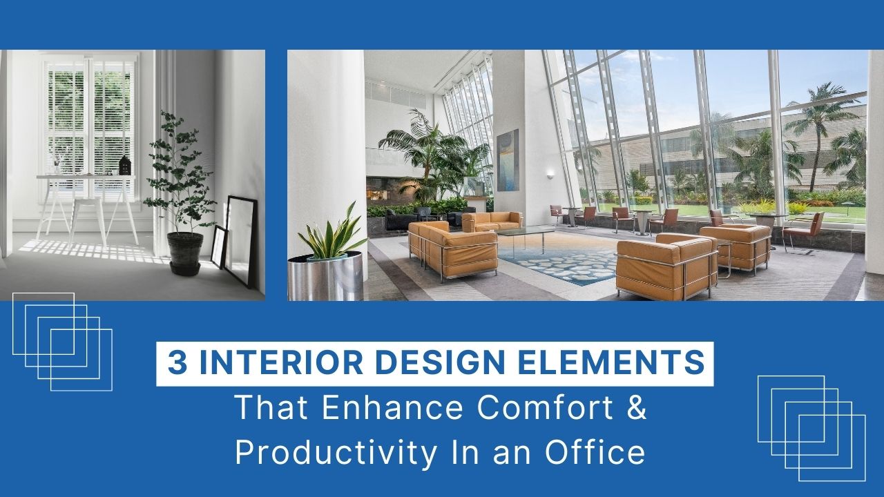 3-Interior-Design-Elements-That-Enhance-Comfort-Productivity-In-an-Office.