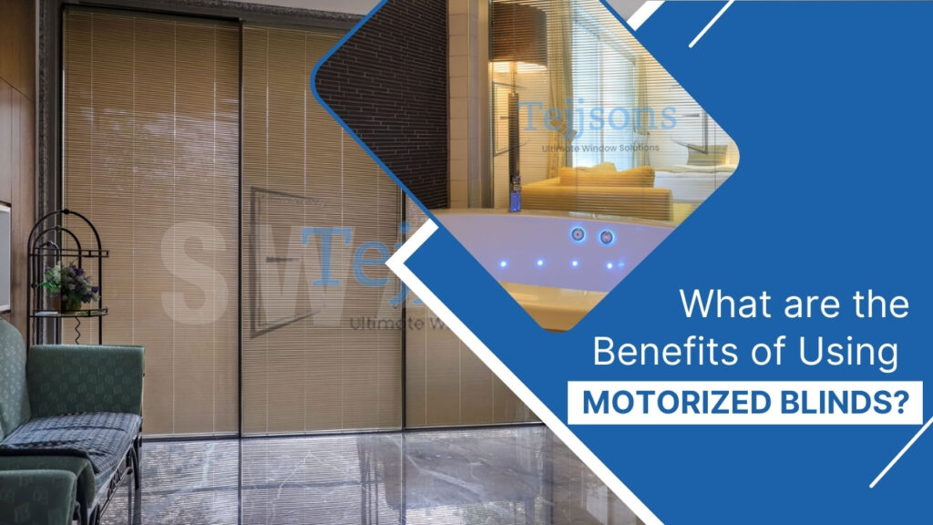 What are the Benefits of Using Motorized Blinds