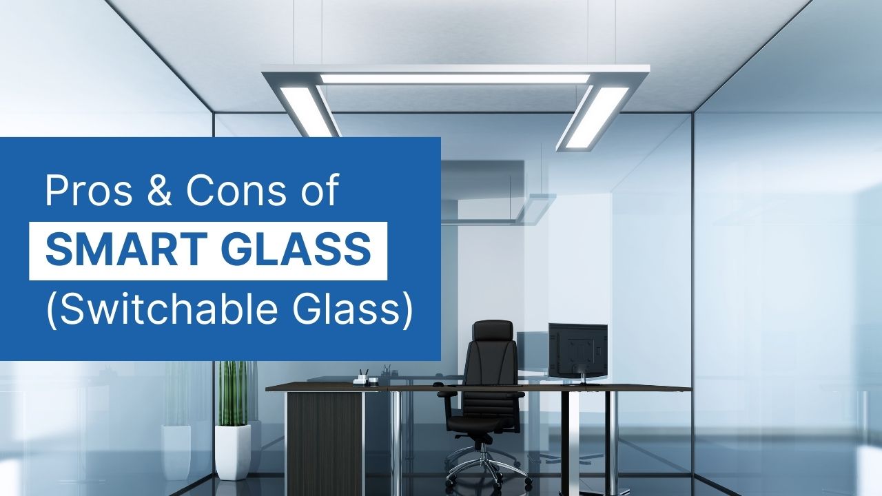 Pros-Cons-of-Smart-Glass-Switchable-Glass.