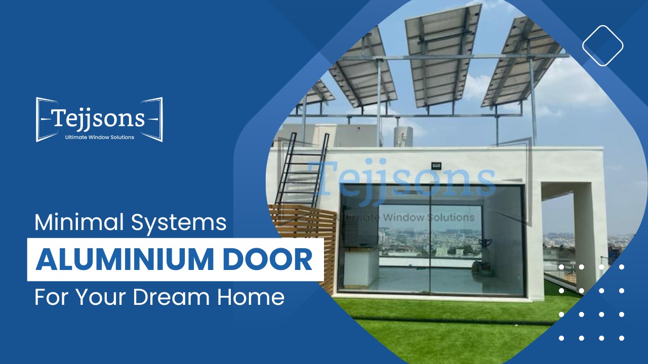 Minimal Systems Aluminium Doors for Your Dream Home