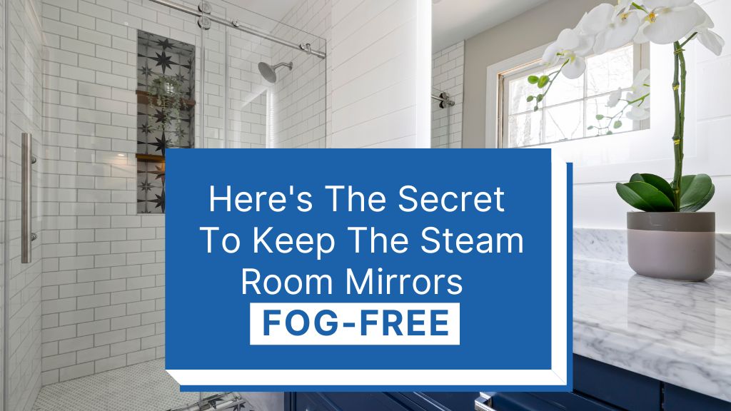 Heres-The-Secret-To-Keep-The-Steam-Room-Mirrors-Fog-Free