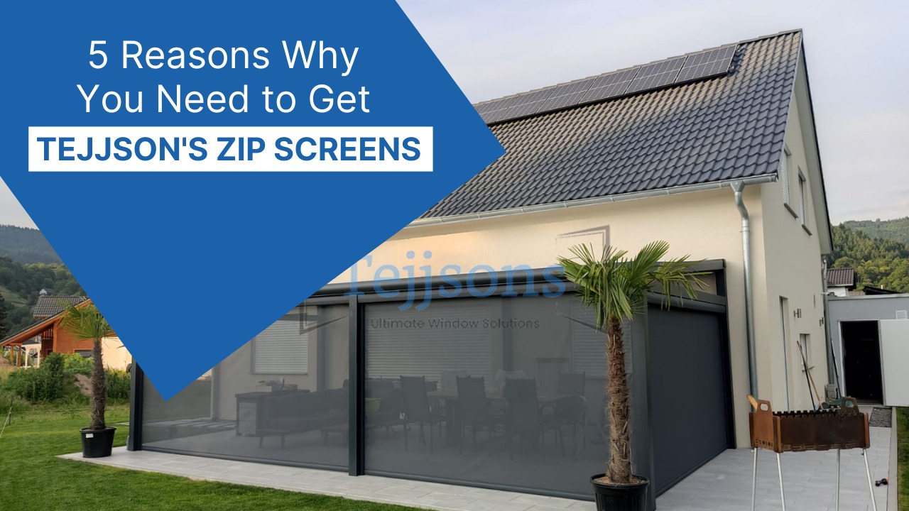 5 Reasons Why You Need to Get Tejjsons' Zip Screens