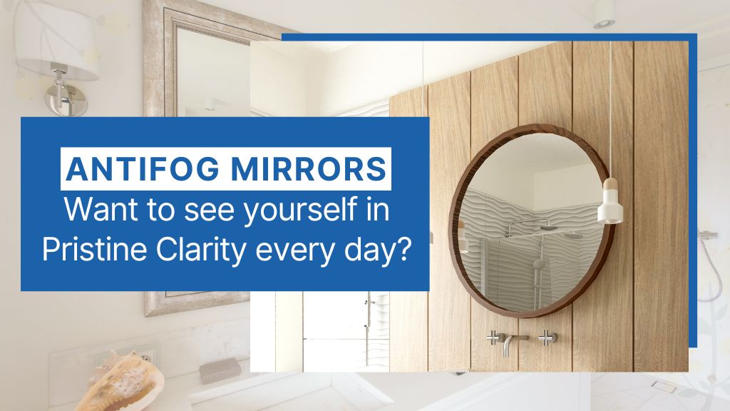 Antifog-Mirrors-Want-to-see-yourself-in-Pristine-Clarity-every-day