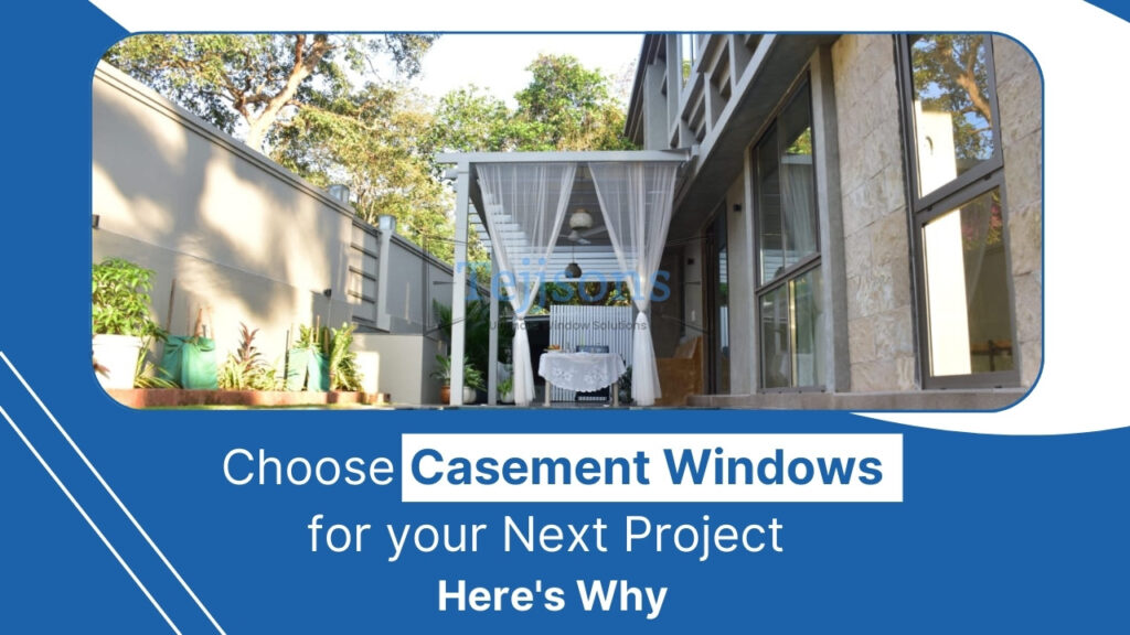 Why To Choose Casement Windows for your Next Project