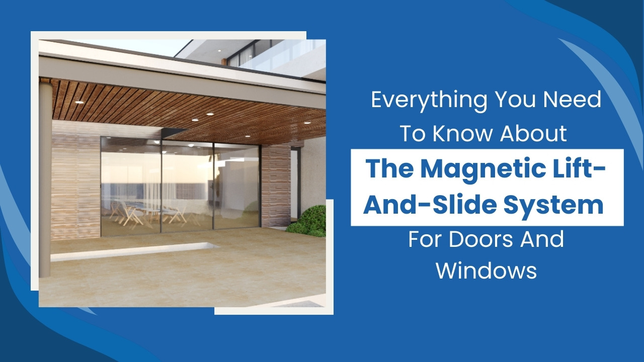 Everything You Need To Know About The Magnetic Levitation System For Doors And Windows