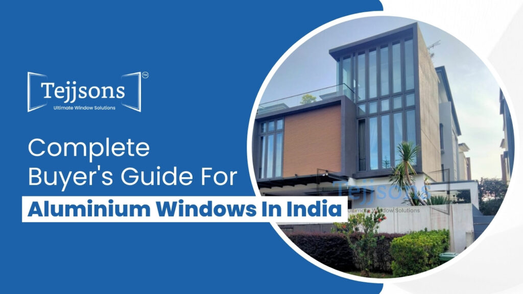 Complete Buyer's Guide For Aluminium Windows In India