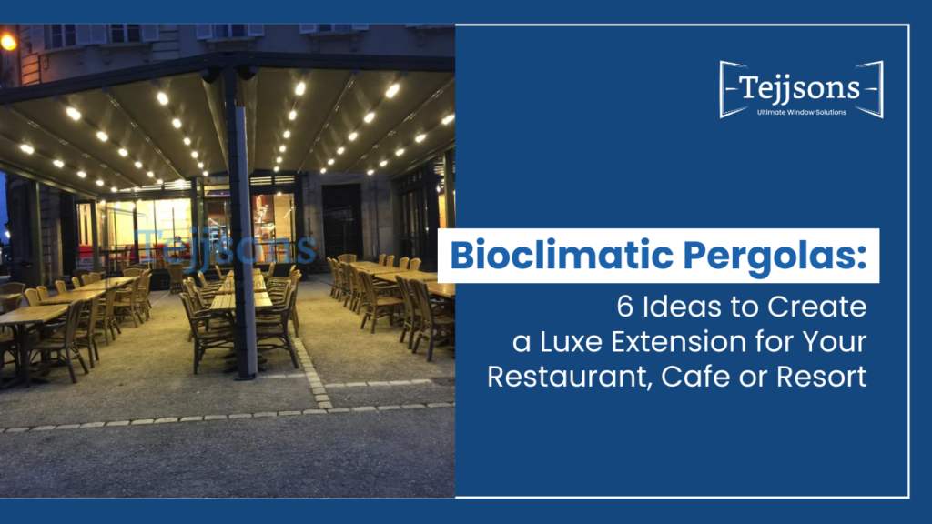 Bioclimatic Pergolas 6 Ideas to Create a Luxe Extension for Your Restaurant, Cafe or Resort