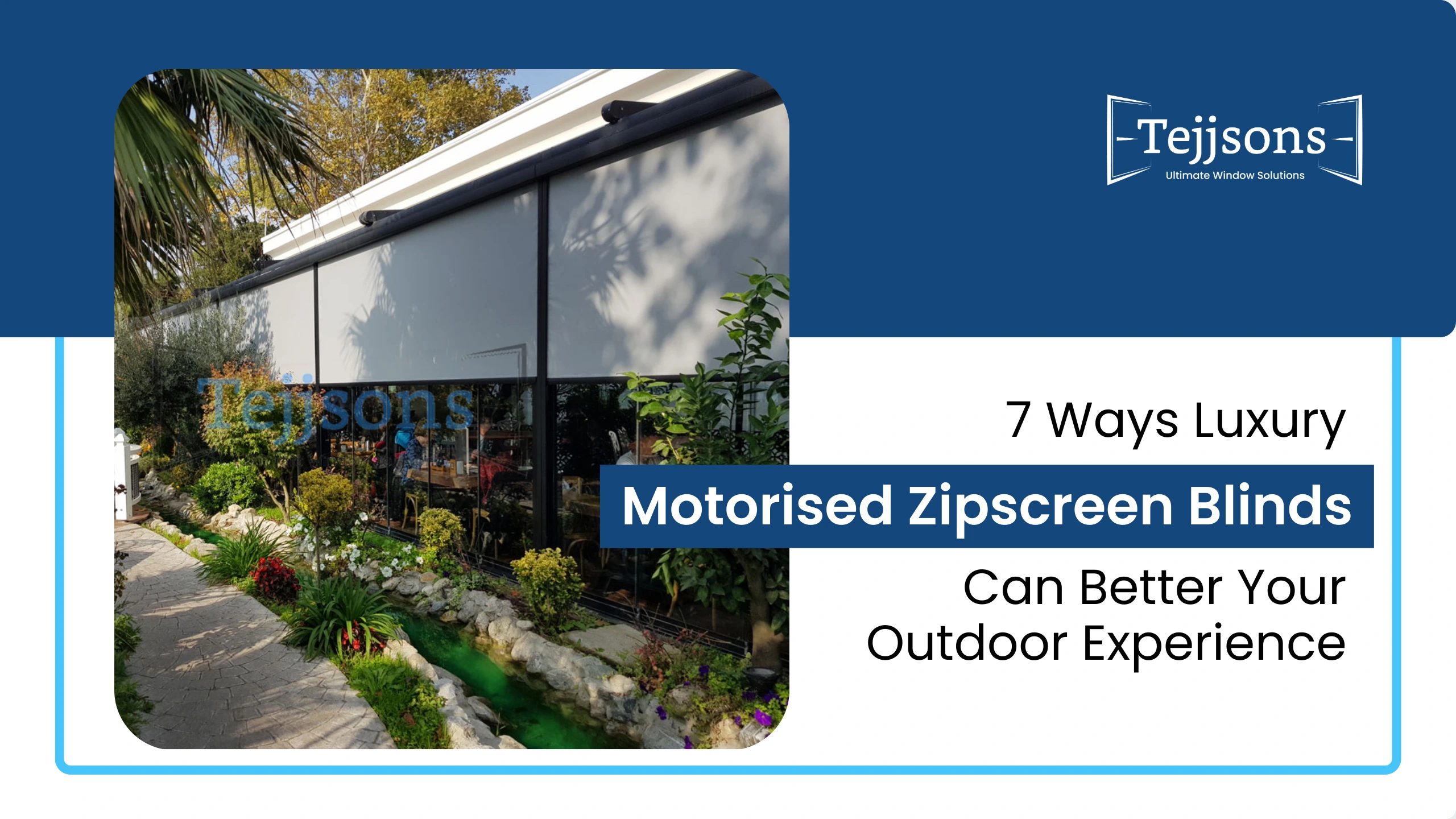 7 Ways Luxury Motorised Zipscreen Blinds Can Better Your Outdoor Experience   