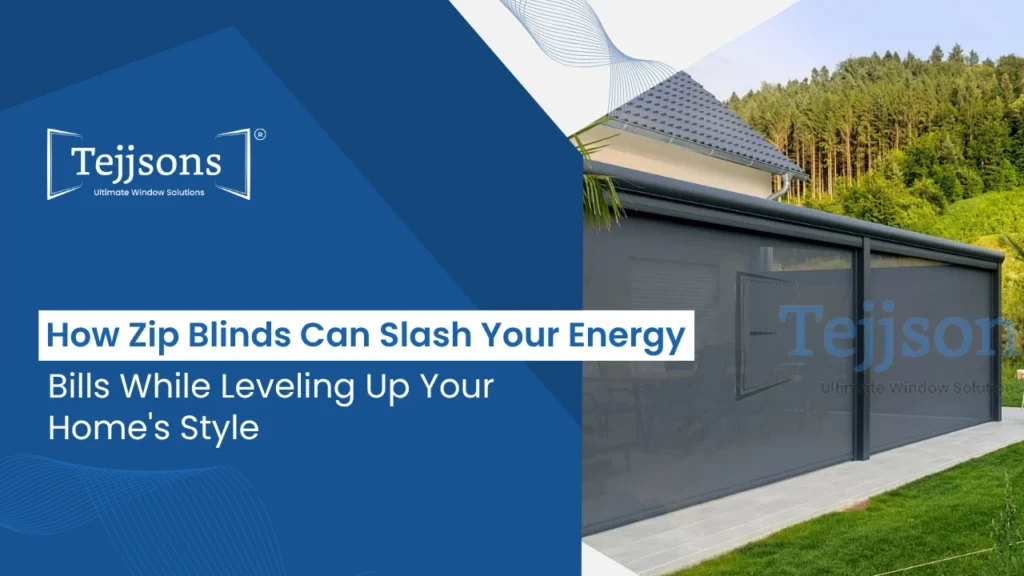 How Zip Blinds Can Slash Your Energy Bills While Leveling Up Your Home's Style 1 how zip blinds can slash your energy bills while leveling up your home's style