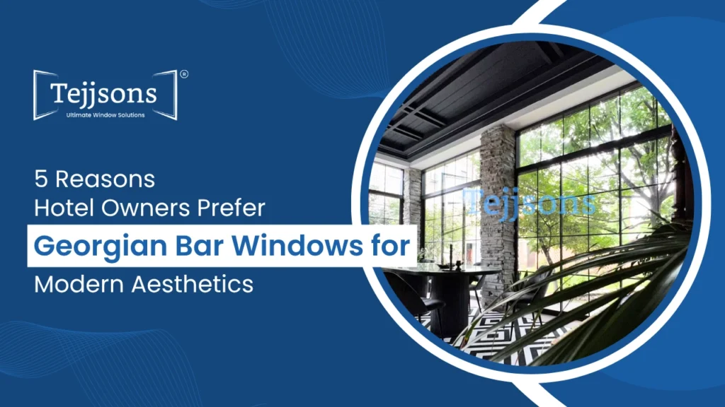 5 reasons hotel owners prefer georgian bar windows for modern aesthetics
