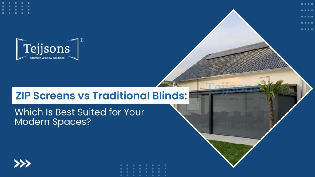 ZIP Screens vs Traditional Blinds: Comparison blog by tejjsons