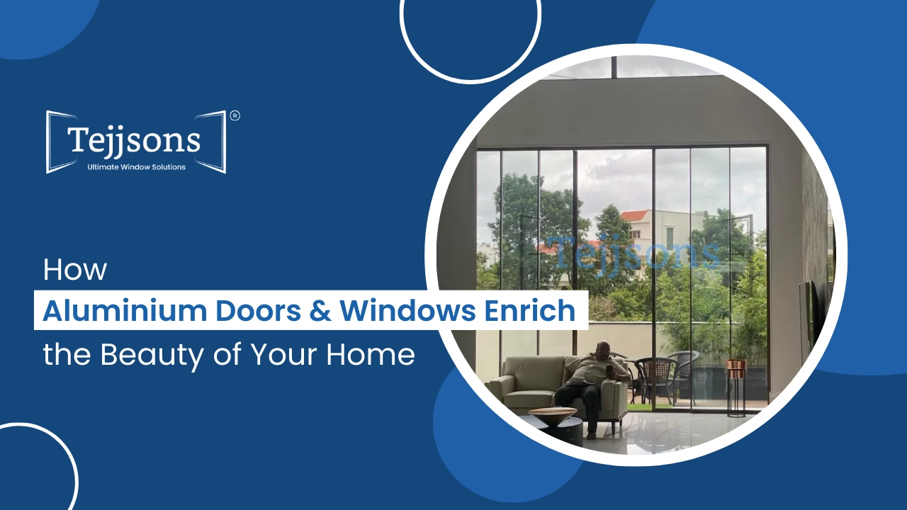 Home 46 How Aluminium Doors & Windows Enrich the Beauty of Your Home