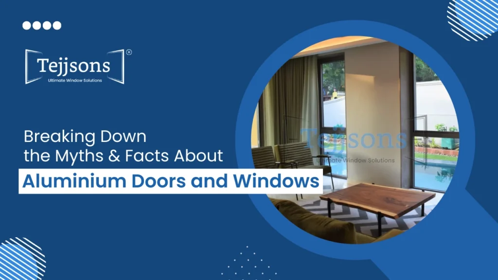 myths and real facts about aluminium windows and doors